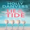 Lie In the Tide by Holly Danvers Hardback Book 9781448315987