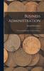 Книга Business Administration : The Scientific Principles of a New Profession