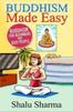 The Buddhism Made Easy : Buddhism for Beginners and Busy People Book