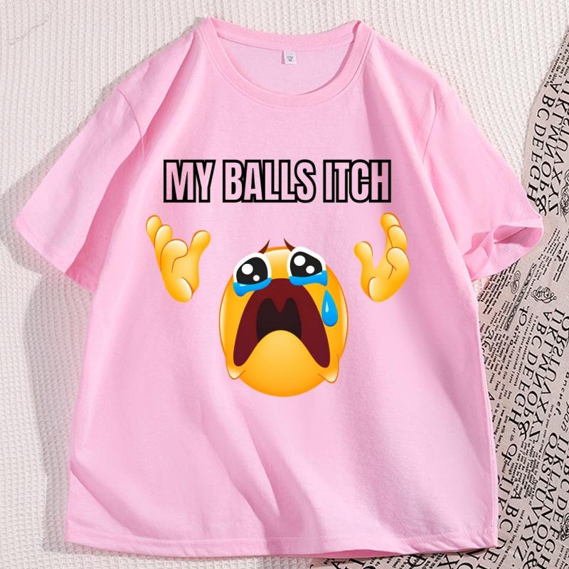 My Balls Itch Tshirt Funny Unhinged Crying Meme Print T Shirt Cotton ShortSleeve Men TShirt High Quality Graphic Tee Clothing
