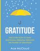 Книга Gratitude : Discover How To Gain Emotional Freedom Through The Power Of Gratitude