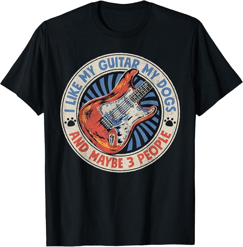 I Like My Guitar My Dogs And Maybe 3 People Funny Guitarist TShirt Unisex T-Shirt