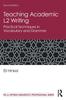 Книга Teaching Academic L2 Writing : Practical Techniques In Vocabulary and Grammar