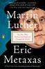 The Martin Luther : The Man Who Rediscovered God and Changed the World Book