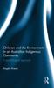 Книга Children and the Environment In an Australian Indigenous Community : A Psychological Approach