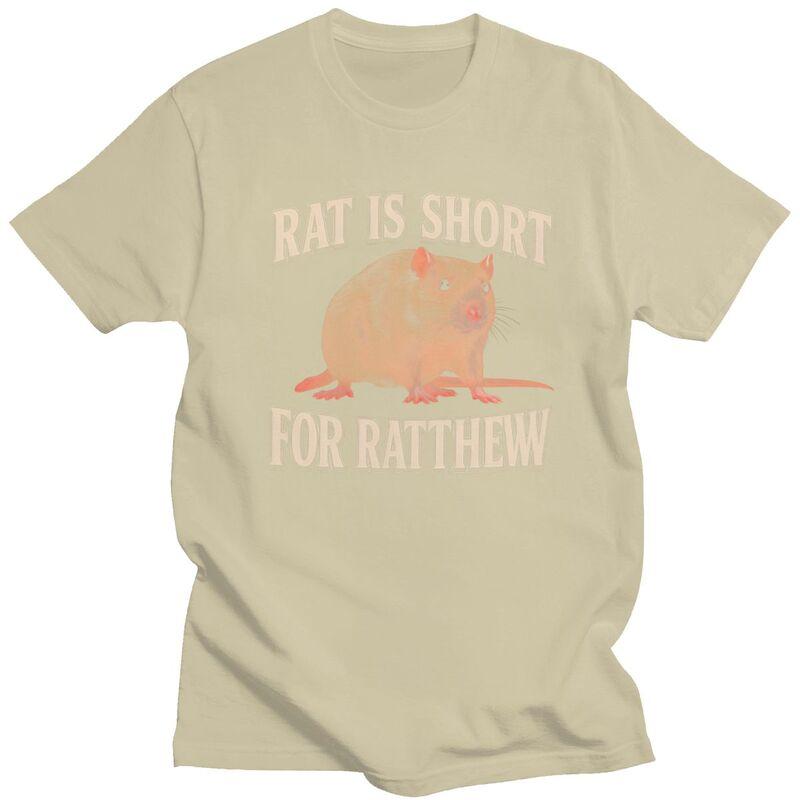Rat Is Short For Ratthew Funny Meme Tshirt for Men Short Sleeve Novelty Awesome Clothing Streetwear Summer 100 Cotton Tee Tops