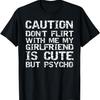 Осторожно Не флиртуй со мной Моя девушка милая, но психованная Футболка
