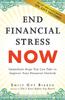 Книга End Financial Stress Now : Immediate Steps You Can Take To Improve Your Financial Outlook
