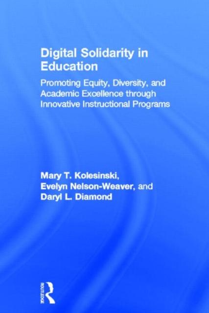Книга Digital Solidarity In Education : Promoting Equity, Diversity, and Academic Excellence Through Innovative Instructional Programs