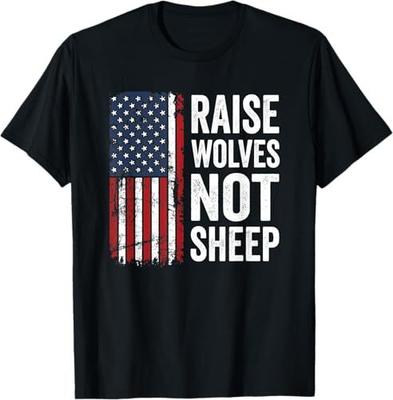 Raise Wolves Not Sheep - American Patriotic USA Flag Dad Mom T-Shirt