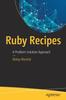 Книга Ruby Recipes : A Problem-Solution Approach
