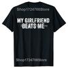 My Girlfriend Beats Me Funny Relationship Sarcastic Humor Tshirts Men Fashion Casual Tshirt 100 Cotton Loose Oversized T Shirt