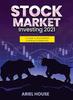 Книга Stock Market Investing 2021 : A Guide To Stock Market Investing For Beginners