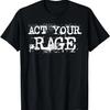Футболка с надписью 'Act Your Rage' (Действуй в гневе)