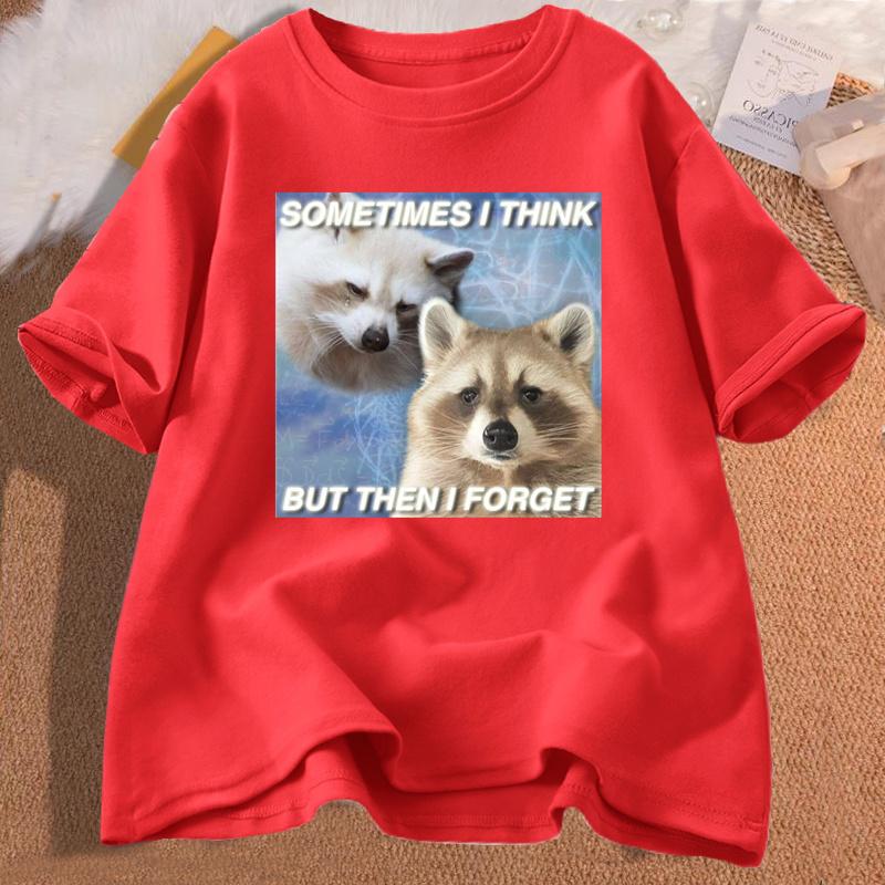 Funny Meme TShirt Sometimes I Think But Then I Forget Funny Trash Raccoon Cat Tshirt Dark Humor Tees Oversized Lover Clothes