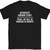 Introvert Horror Story T-Shirt Funny Job Humor Office Homebody Loner Tee