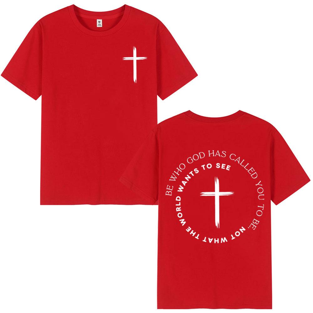 Christian Be Who God Has Called You Tshirt High Quality Fashion Oversized T Shirt Unisex Unisex Casual Cotton Short Sleeve Tshirts