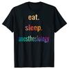 Смешные Футболки с Графикой Eat Sleep Anesthesia Anaesthetist Мужские Женские Модные Повседневные Футболки 100% Хлопок Свободная Оверсайз Футболка
