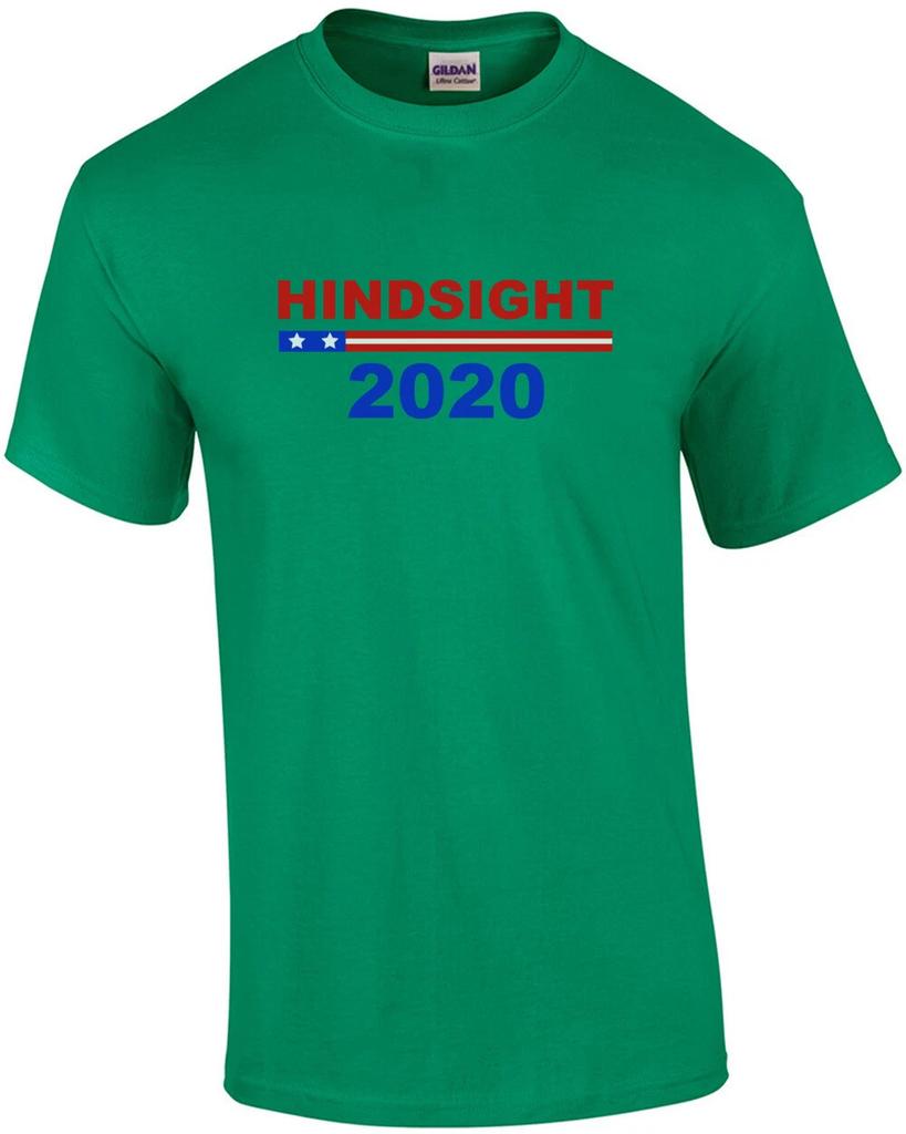 Hindsight 2020 - Funny Political T-Shirt