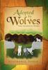 Книга Adopted by Wolves : The Complete Story