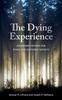 The The Dying Experience : Expanding Options for Dying and Suffering Patients Book