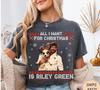 All I Want For Christmas Riley Green T Shirt