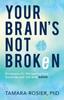 The Your Brain`s Not Broken ??? Strategies for Navigating Your Emotions and Life with ADHD Book