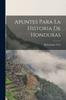 Книга Apuntes Para La Historia De Honduras