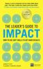 Книга Leader's Guide To Impact, The : How To Use Soft Skills To Get Hard Results