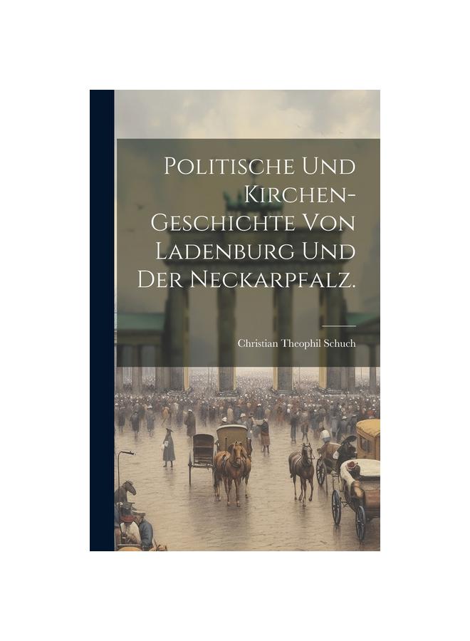 Книга Politische Und Kirchen-Geschichte Von Ladenburg Und Der Neckarpfalz.