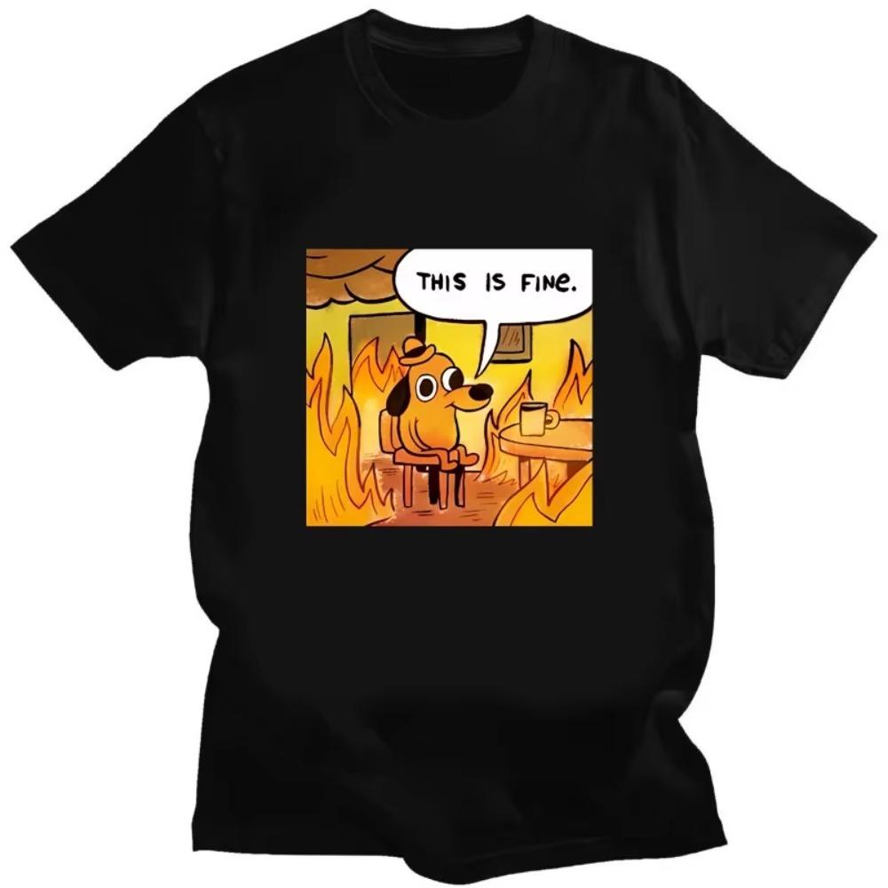 Kawaii T Shirt This Is Fine Things Are Going To Be Ok Meme Creative TShirt Gift for Harajuku Friends Men Women Tee Men Clothing
