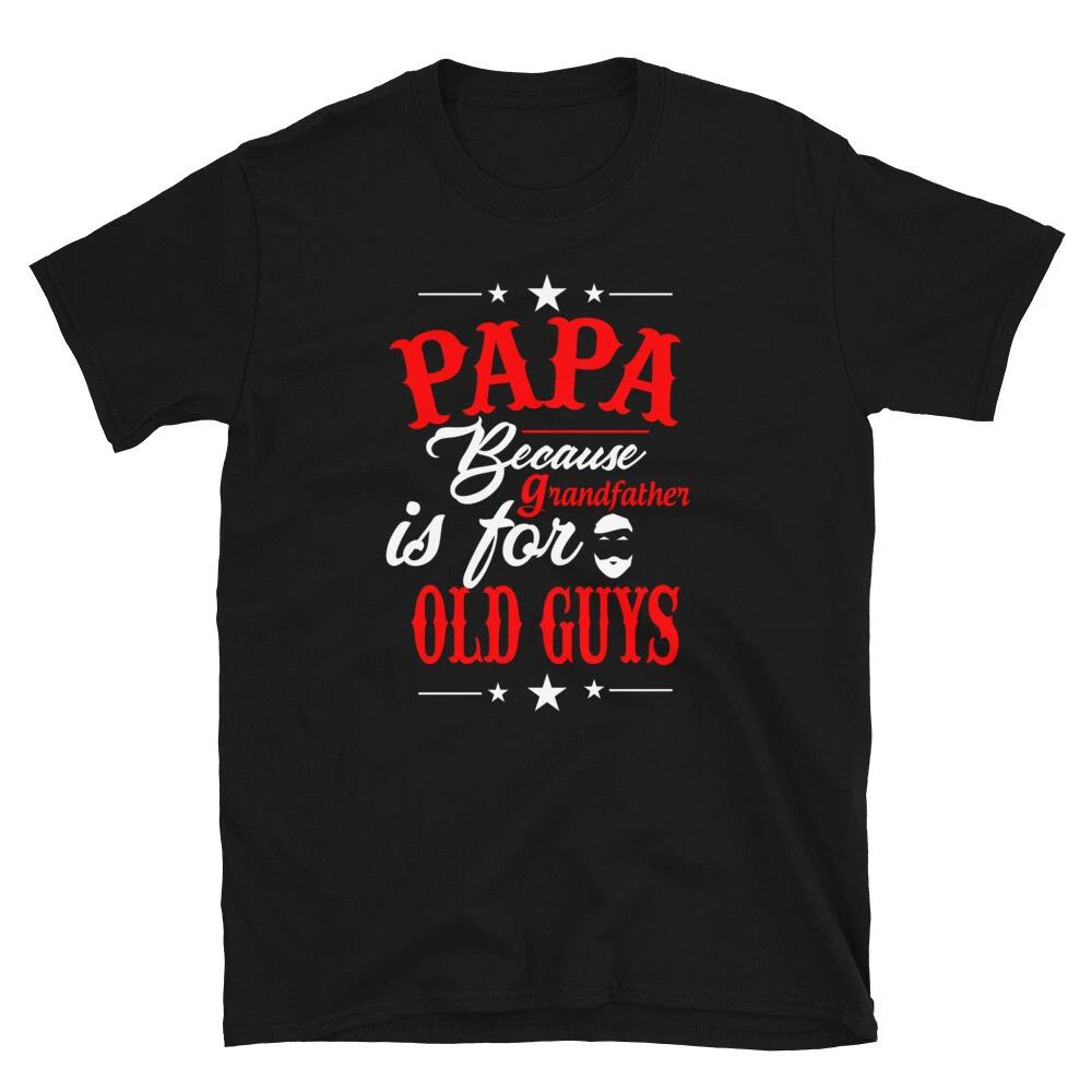 PAPA Because Father's Day Papa Funny Dad T-Shirt