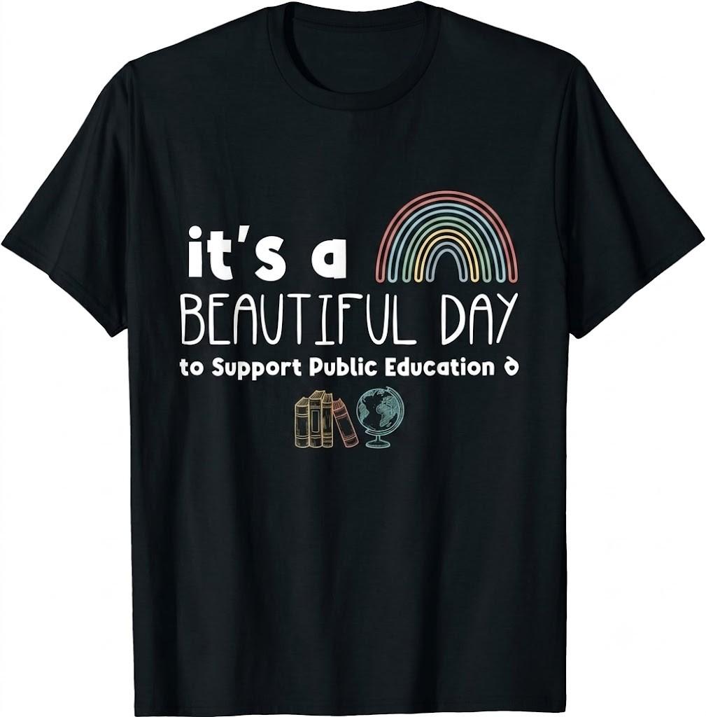 Beautiful Day To Support Public Education Teacher For Ed T-Shirt