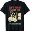 Don T Worry I Can Do This Forklift Funny Forklift Driver Gift Unisex T-Shirt