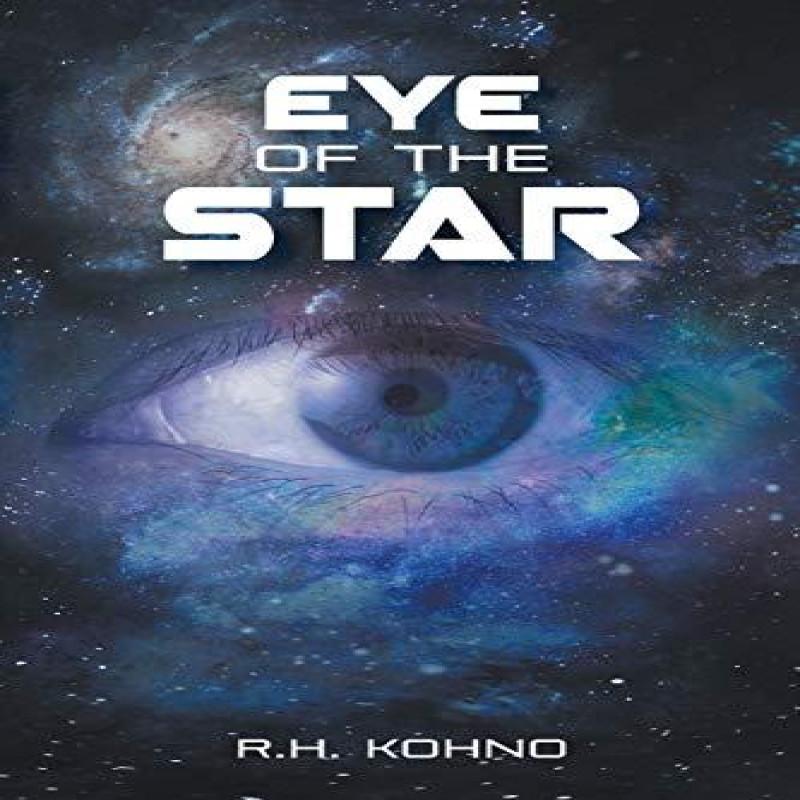 Eye of the Star by R H Kohno Paperback Book 9781735271026