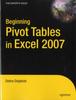 The Beginning PivotTables In Excel 2007 : From Novice To Professional Book