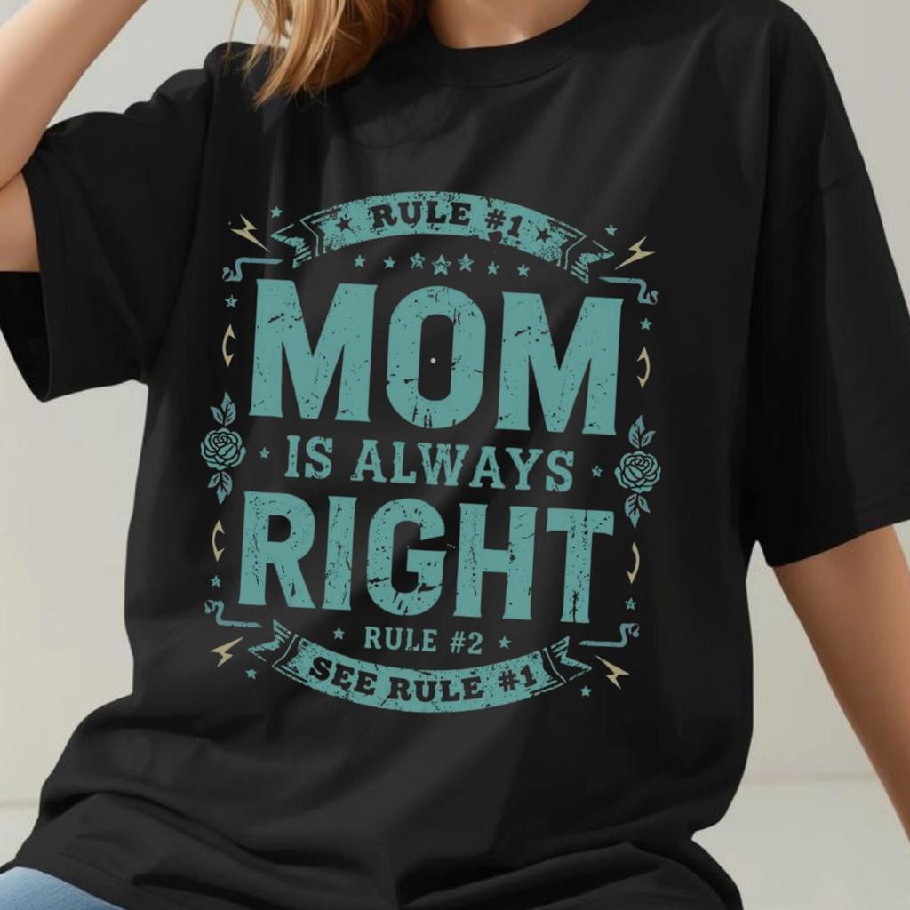 Mom Is Always Right Shirt, Funny Mama Humor Tee