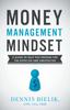 Книга Money Management Mindset : A Guide To Help You Prepare for the Expected and Unexpected