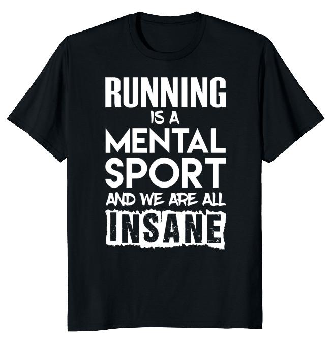 NEW LIMITED Running Is A Mental Sport Funny Novelty Tee