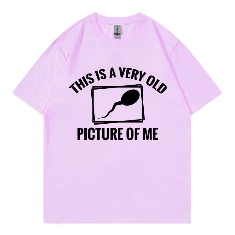 This Is A Very Old Picture Of Me Funny Meme Tshirts Fashion Casual Oversized T Shirt Unisex Unisex 100cotton Short Sleeve Tshirt