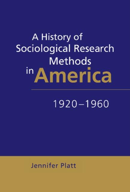 The A History of Sociological Research Methods In America, 1920-1960 Book