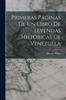 Книга Primeras Paginas De Un Libro De Leyendas Historicas De Venezuela