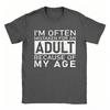 2026 New Funny Im Often Mistaken For An Adult Because Of My Age Print TShirt Unisex And Unisex TShirts Unisexs Tee