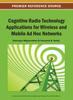 The Cognitive Radio Technology Applications for Wireless and Mobile Ad Hoc Networks Book