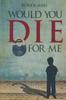 Книга Would You Die for Me