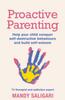 Книга Proactive Parenting : Help Your Child Conquer Self-destructive Behaviours and Build Self-esteem