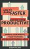 The How To Learn Faster and Be More Productive : 1 Book