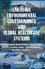 Книга Emerging Environmental Contaminants and Global Healthcare Systems