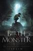 The The Birth of a Monster : 1 Book