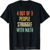 4 Out Of 3 People Struggle With Math T-Shirt Cotton Print Tops Fitness Tees Unisex T Shirts Oversized Tshirt Men's Clothing